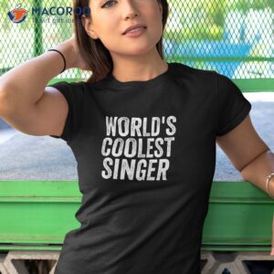 world s coolest singer occupation funny office shirt tshirt 1