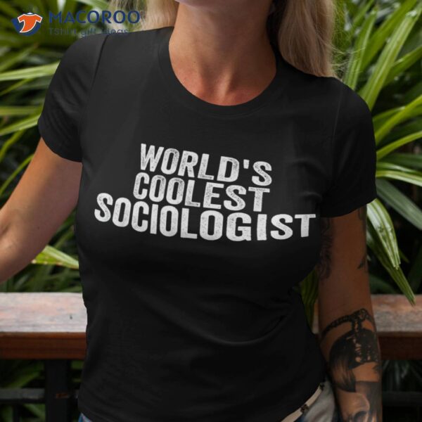 World’s Coolest Sociologist Occupation Funny Office Shirt