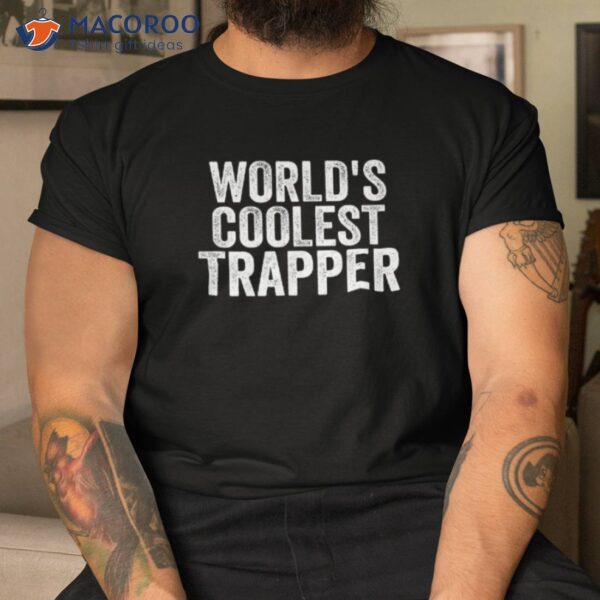 World’s Coolest Trapper Occupation Funny Office Shirt