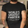 World’s Greatest Farter I Mean Father Unisex T-Shirt