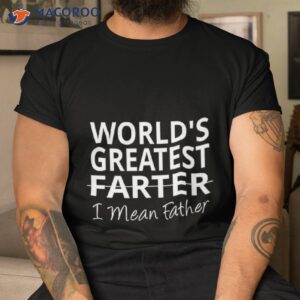 world s greatest farter i mean father unisex t shirt tshirt