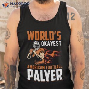 world s okayest american football player shirt tank top