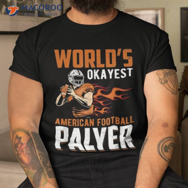 World’s Okayest American Football Player Shirt