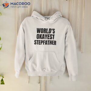 World’s Okayest Stepfather Shirt