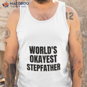 world s okayest stepfather shirt tank top 1