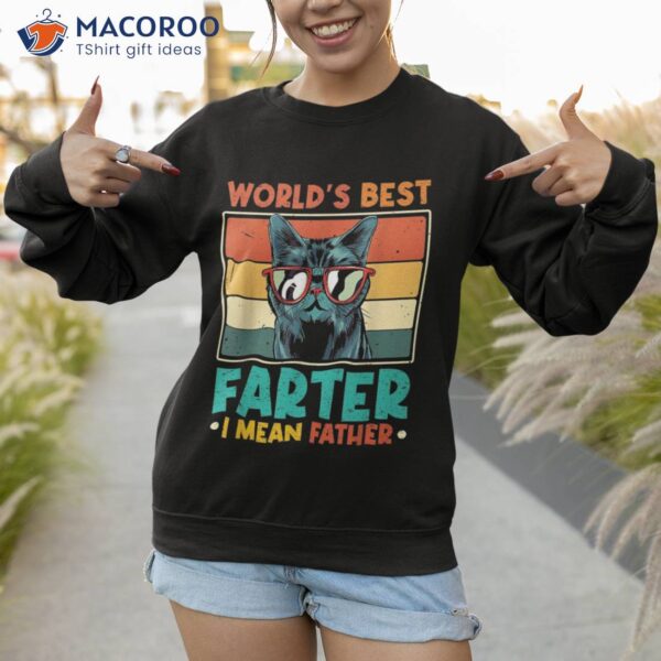 Worlds Best Farter I Mean Father Cat Dad Ever Shirt