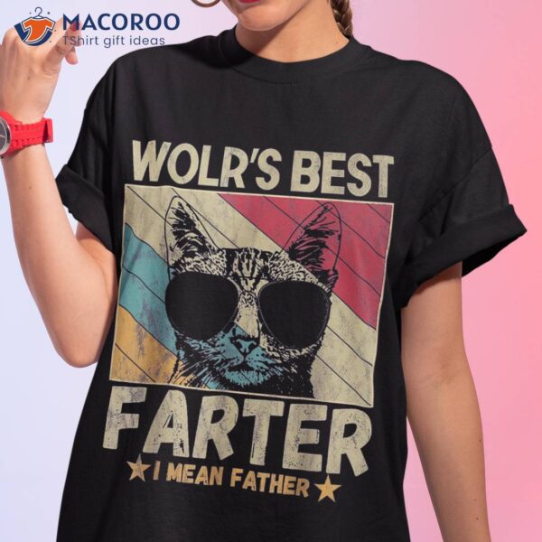 Worlds Best Farter I Mean Father Funny Cat Dad Ever Shirt