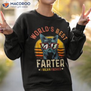 worlds best farter i mean father shirt cat dad ever sweatshirt 2