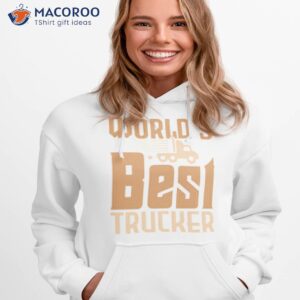 worlds best trucker shirt hoodie 1