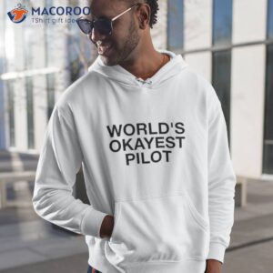 worlds okayest pilot shirt 2 hoodie 1