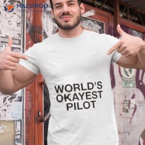 worlds okayest pilot shirt 2 tshirt 1