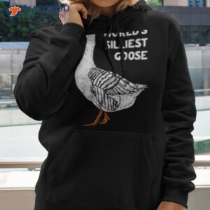 worlds silliest goose on the loose shirt hoodie 2