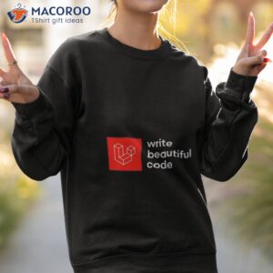 write beautiful code shirt sweatshirt 2