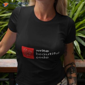 write beautiful code shirt tshirt 3