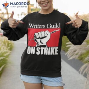 writers guild on strike shirt sweatshirt