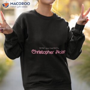 written and directed by christopher nolan barbie movie font in black shirt sweatshirt 2