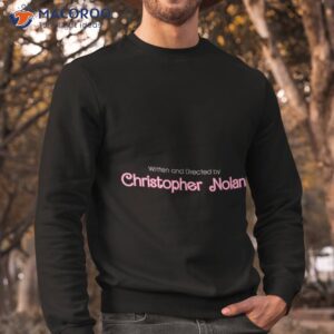 written and directed by christopher nolan barbie movie font in black shirt sweatshirt