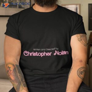 Written And Directed By Christopher Nolan (barbie Movie Font) In Black Shirt