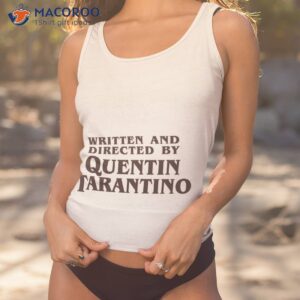written and directed by quentin tarantino t shirt tank top 1