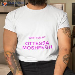 written by ottessa moshfegh shirt tshirt