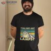 Y’all Got Any Lamp Vintage Shirt