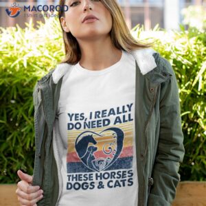 yes i really do need all these horses dogs and cats vintage shirt tshirt 4