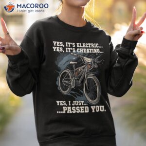 yes it s electric cheating i just passed you shirt sweatshirt 2