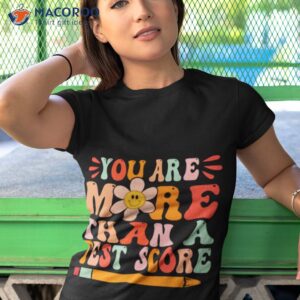 you are more than a test score motivation shirt tshirt 1