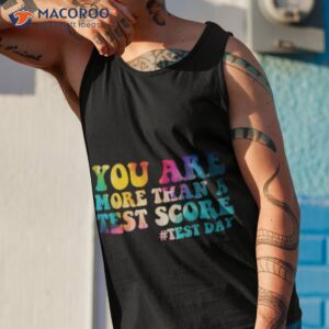 you are more than a test score test day teacher shirt tank top 1