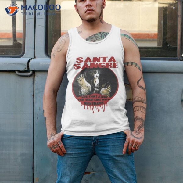 You Cant Atone For Your Sins Santa Sangre Shirt