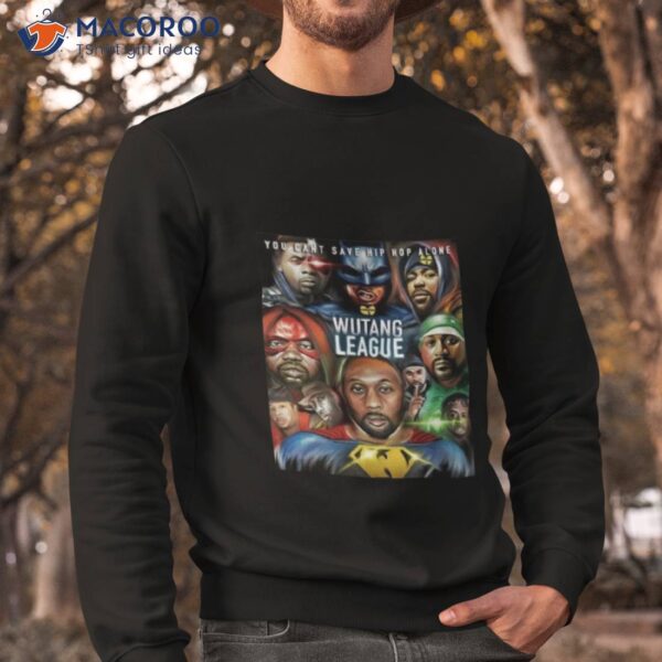 You Can’t Save Hip Hop Alone Wutang League Shirt