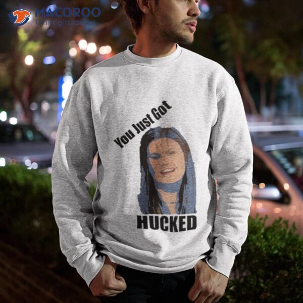 You Just Got Hucked Sarah Huckabee Sanders Shirt