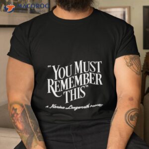 you must remember this a karina longworth podcast shirt tshirt