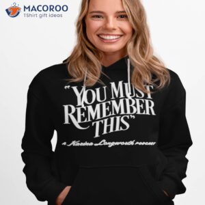 you must remember this karina longworth podcast shirt hoodie 1