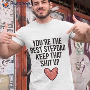 You’re The Best Stepdad Shirt