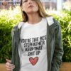 You’re The Best Stepfather Shirt