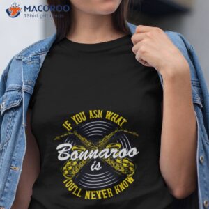 youll never know bonnaroo shirt tshirt