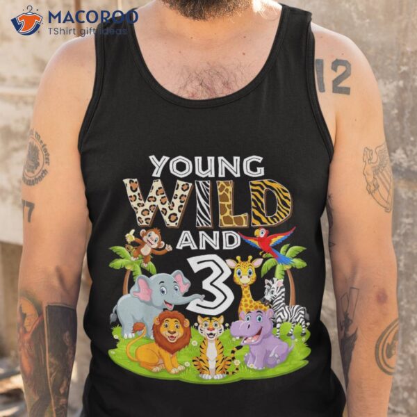 Young Wild And 3 Zoo 3rd Birthday Animals Jungle Safari Kids Shirt