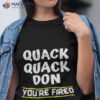 You’re Fired Donald Chump Shirt