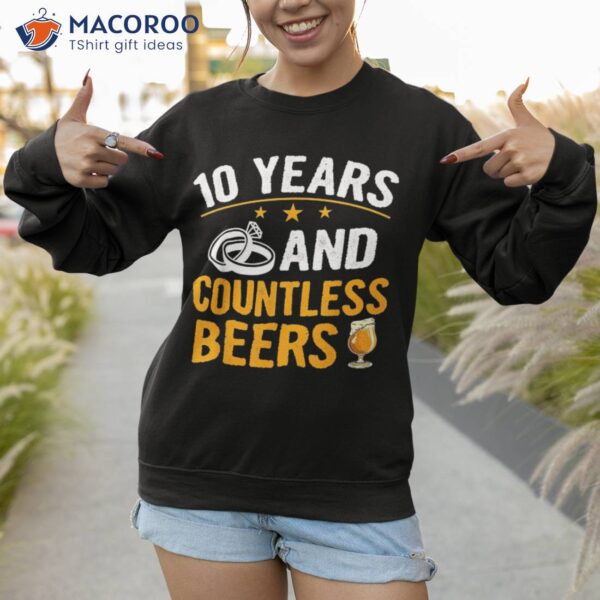 10 Years And Countless Beers Funny Couple Anniversary Gift Shirt