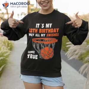 12 year old happy 12th birthday basketball shirt sweatshirt 1