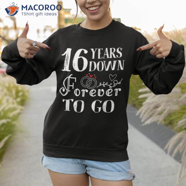 16 Years Down Forever To Go Couple 16th Wedding Anniversary Shirt