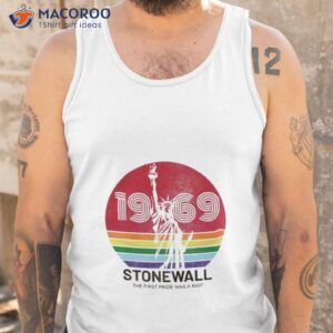 1969 stonewall the first pride was a riot shirt tank top