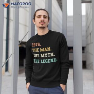 1976 the man the myth the legend t shirt sweatshirt 1