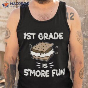 1st grade is s more fun back to school teacher kids gift shirt tank top