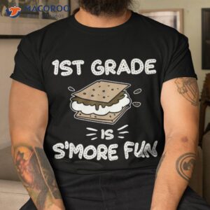 1st Grade Is S’more Fun Back To School Teacher Kids Gift Shirt