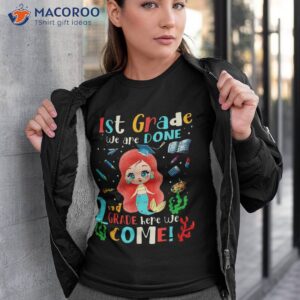 1st Grade We Are Done 2nd Here Come Back To School Shirt