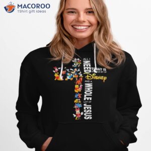 2023 All I Need Today Is A Little Bit Of Disney And A Whole Lot Of Jesus Shirt 2 2023 all i need today is a little bit of disney and a whole lot of jesus shirt hoodie 1