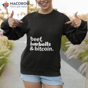 2023 beef barbells and bitcoin tee sweatshirt