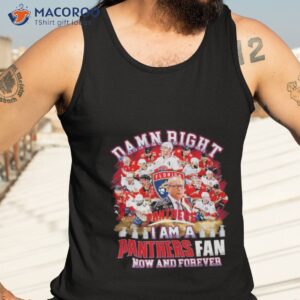 2023 damn right i am a florida panthers fan now and forever signatures shirt tank top 3